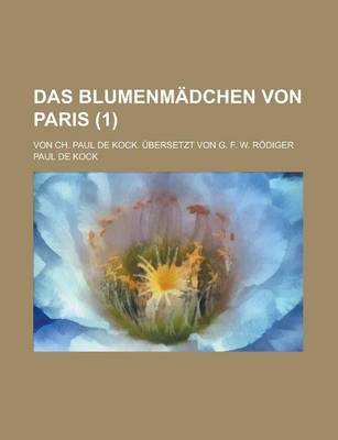 Book cover for Das Blumenmadchen Von Paris; Von Ch. Paul de Kock. Ubersetzt Von G. F. W. Rodiger (1)