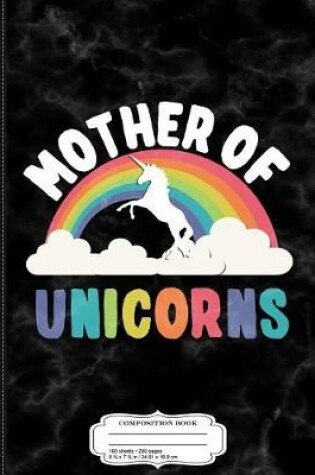 Cover of Mother of Unicorns Composition Notebook