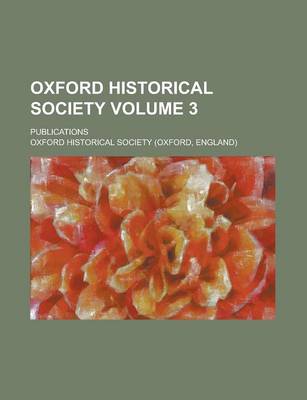 Book cover for Oxford Historical Society; Publications Volume 3