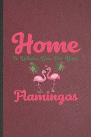 Cover of Home Is Where You Put Your Flamingos