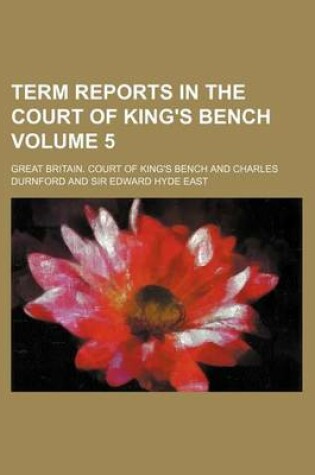 Cover of Term Reports in the Court of King's Bench Volume 5