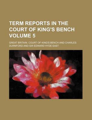 Book cover for Term Reports in the Court of King's Bench Volume 5