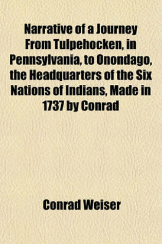 Cover of Narrative of a Journey from Tulpehocken, in Pennsylvania, to Onondago, the Headquarters of the Six Nations of Indians, Made in 1737 by Conrad