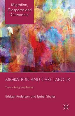 Cover of Migration and Care Labour: Theory, Policy and Politics