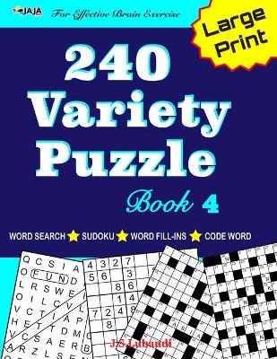 Book cover for 240 Variety Puzzle Book 4; Word Search, Sudoku, Code Word and Word Fill-ins For Effective Brain Exercise