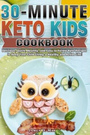 Cover of 30-Minute Keto Kids Cookbook