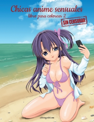 Book cover for Chicas anime sensuales sin censurar libro para colorear 2