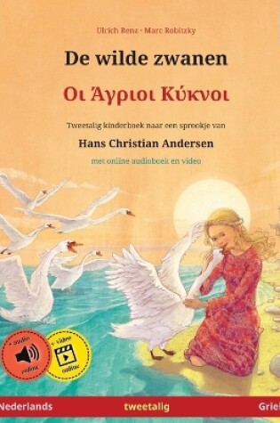 Cover of De wilde zwanen - Οι Άγριοι Κύκνοι (Nederlands - Grieks)