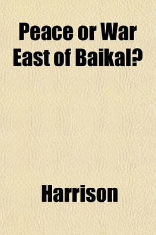 Cover of Peace or War East of Baikal?