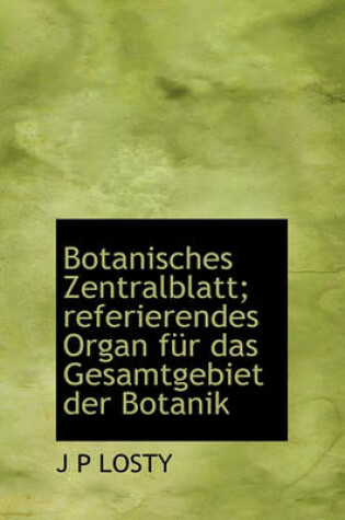 Cover of Botanisches Zentralblatt; Referierendes Organ Fur Das Gesamtgebiet Der Botanik