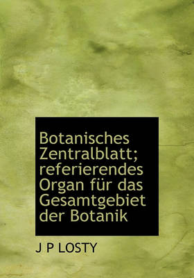 Book cover for Botanisches Zentralblatt; Referierendes Organ Fur Das Gesamtgebiet Der Botanik