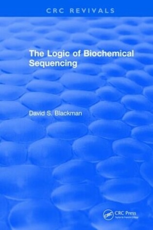 Cover of The Logic of Biochemical Sequencing