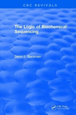 Book cover for The Logic of Biochemical Sequencing