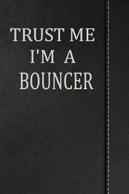 Book cover for Trust Me I'm a Bouncer