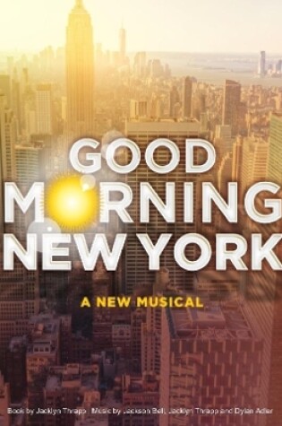 Cover of Good Morning New York: A New Musical