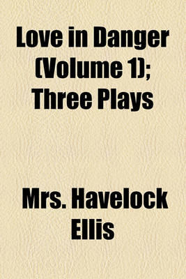 Book cover for Love in Danger (Volume 1); Three Plays