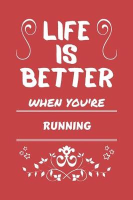 Book cover for Life Is Better When You're Running