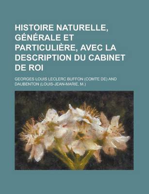 Book cover for Histoire Naturelle, Generale Et Particuliere, Avec La Description Du Cabinet de Roi