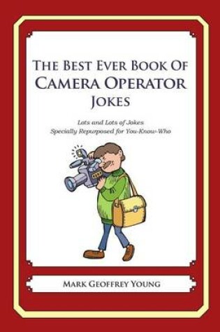 Cover of The Best Ever Book of Camera Operator Jokes