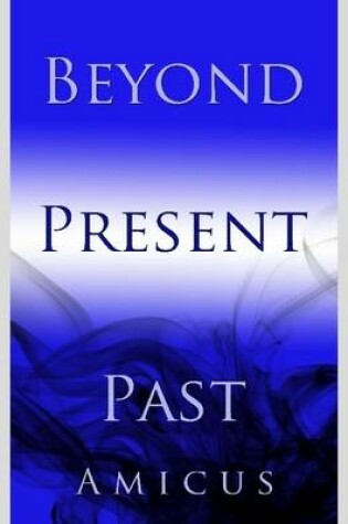 Cover of Past, Present, and Beyond: Selected Thoughts of Amicus