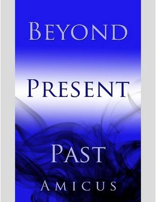 Book cover for Past, Present, and Beyond: Selected Thoughts of Amicus