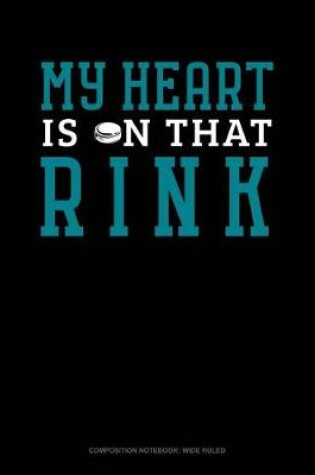 Cover of My Heart Is on That Rink