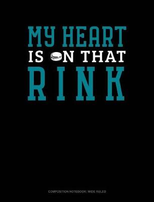 Cover of My Heart Is on That Rink