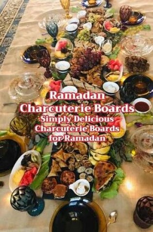 Cover of Ramadan Charcuterie Boards