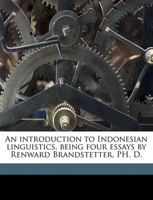 Book cover for An Introduction to Indonesian Linguistics, Being Four Essays by Renward Brandstetter, PH. D.