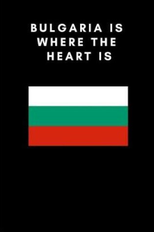 Cover of Bulgaria Is Where the Heart Is