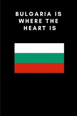 Book cover for Bulgaria Is Where the Heart Is