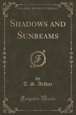 Book cover for Shadows and Sunbeams (Classic Reprint)