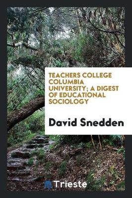 Book cover for Teachers College Columbia University; A Digest of Educational Sociology