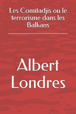 Book cover for Les Comitadjis ou le terrorisme dans les Balkans