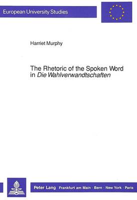 Cover of Rhetoric of the Spoken Word in "Die Wahlverwandtschaften"