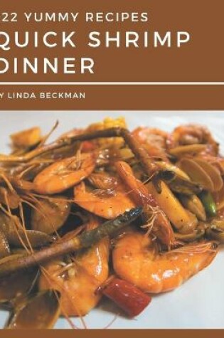 Cover of 222 Yummy Quick Shrimp Dinner Recipes