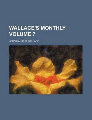 Book cover for Wallace's Monthly Volume 7