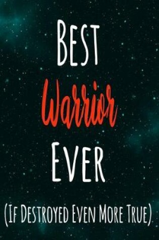 Cover of Best Warrior Ever (If Destroyed Even More True)
