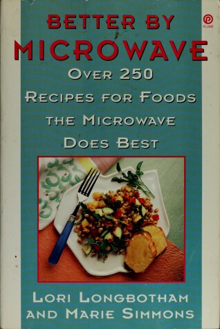 Book cover for Better by Microwave/over 250 Recipes for Foods t He Microwave Does Best