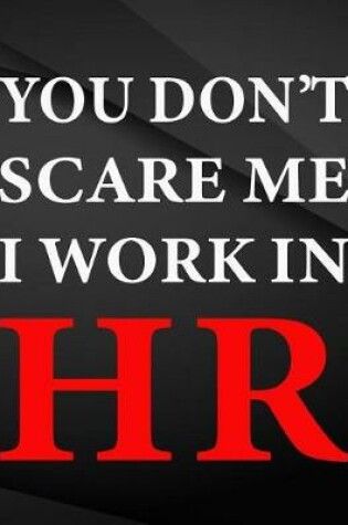 Cover of You don't scare me I work in HR.