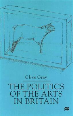 Cover of The Politics of the Arts in Britain