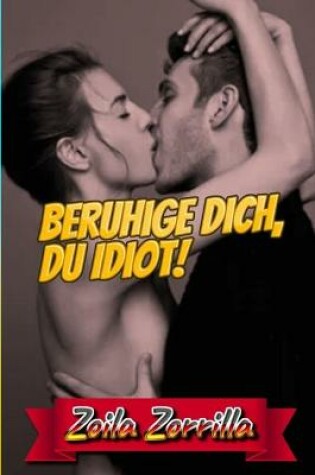 Cover of Beruhige dich, du Idiot!