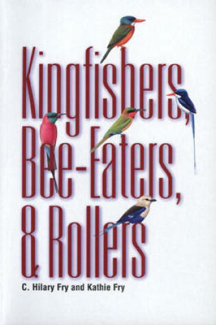 Cover of Kingfishers, Bee-Eaters, & Rollers