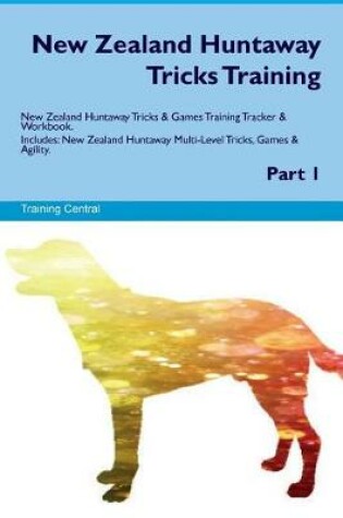 Cover of New Zealand Huntaway Tricks Training New Zealand Huntaway Tricks & Games Training Tracker & Workbook. Includes