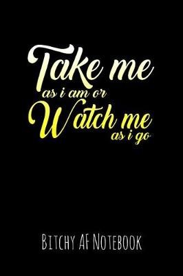 Book cover for Take Me as I Am or Watch Me as I Go