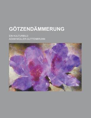 Book cover for Gotzendammerung; Ein Kulturbild