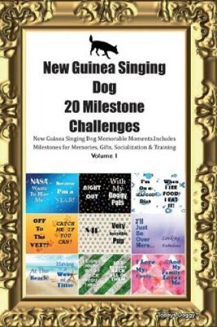 Cover of New Guinea Singing Dog 20 Milestone Challenges New Guinea Singing Dog Memorable Moments.Includes Milestones for Memories, Gifts, Socialization & Training Volume 1