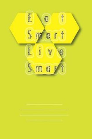 Cover of Eat Smart - Live Smart Daily Diet Journal (Food Journal)