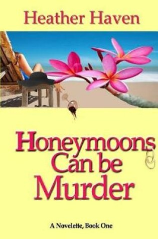 Cover of Honeymoons Can Be Murder, A Novelette, Book One