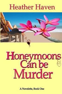 Cover of Honeymoons Can Be Murder, A Novelette, Book One